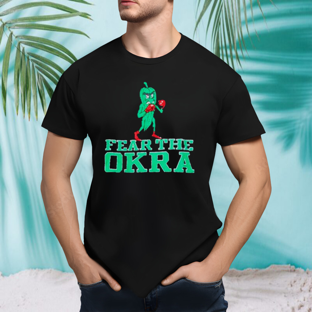 Fear the okra delta champion shirt