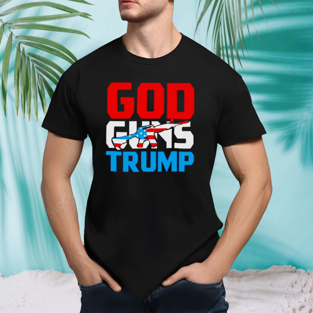 God guns Trump shirt