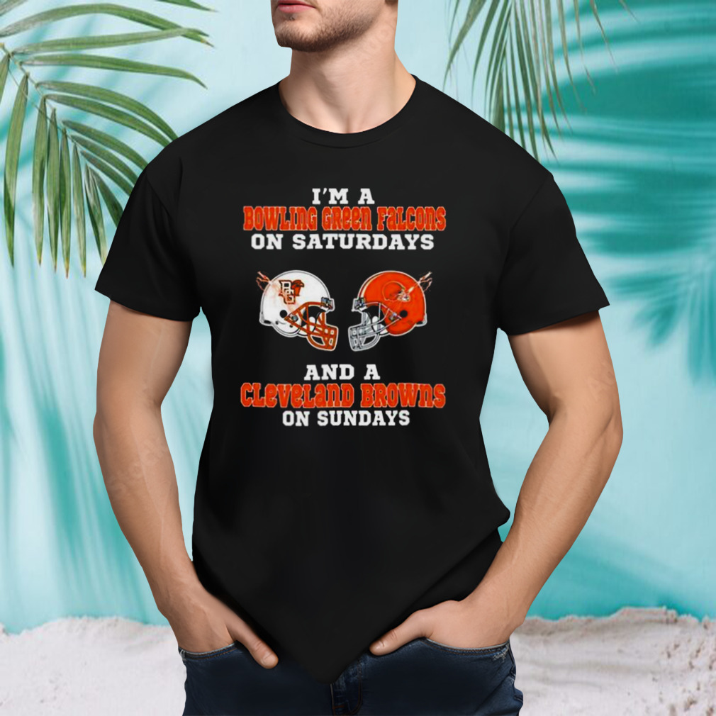 I’m A Bowling Green Falcons On Saturdays And A Cleveland Browns On Sundays 2023 shirt