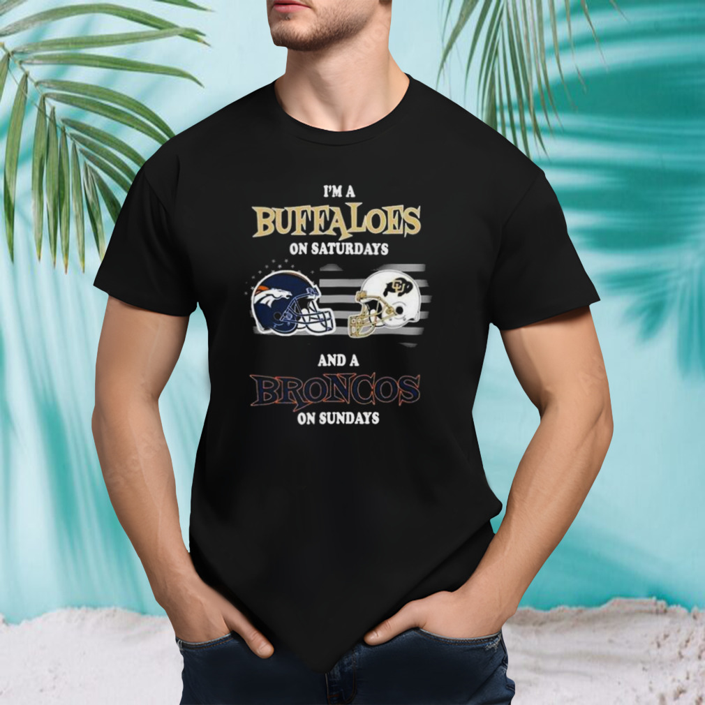 I’m A Buffalones On Saturdays And A Broncos On Sundays 2023 shirt