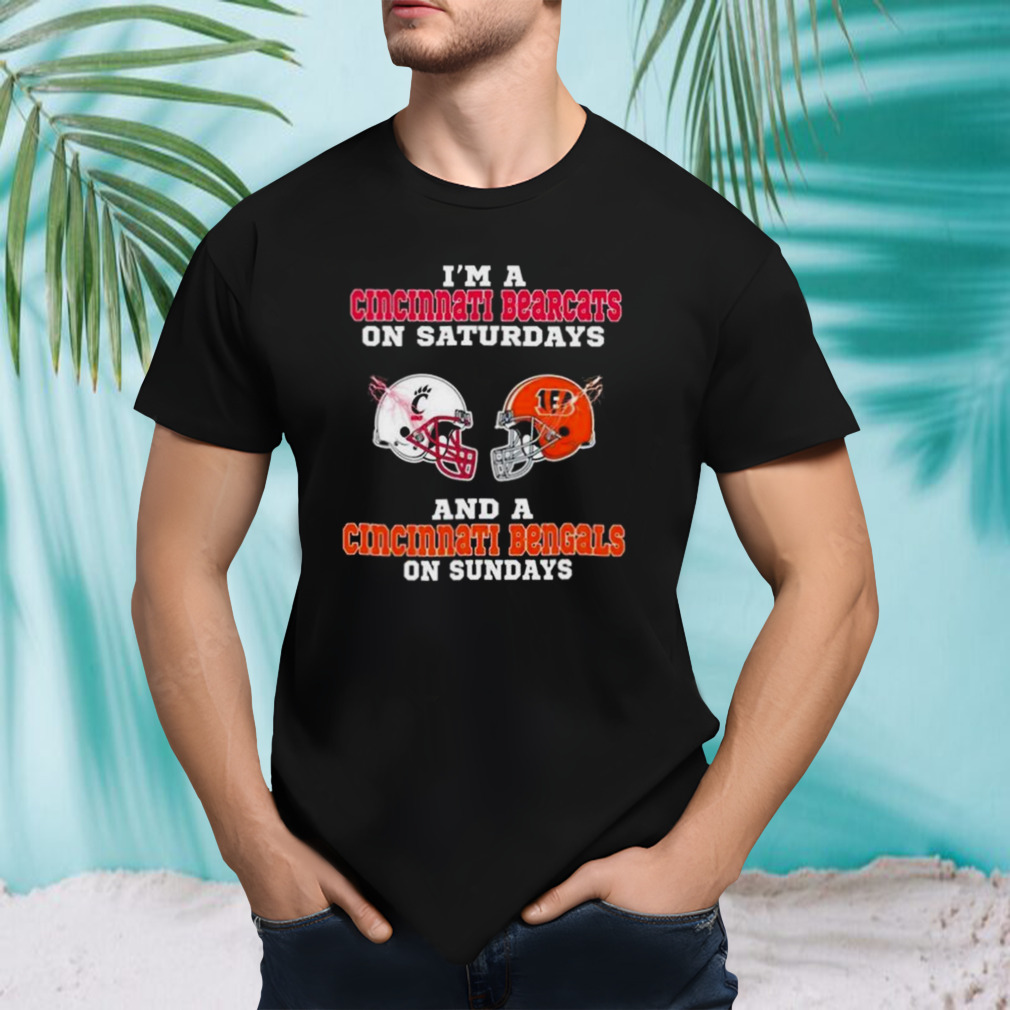 I’m A Cincinnati Bearcats On Saturdays And A Cincinnati Bengals On Sundays 2023 shirt