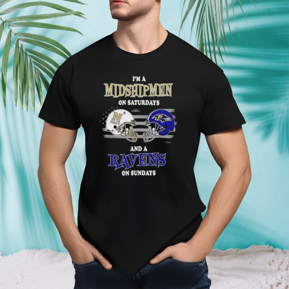 I’m A Navy Midshipmen On Saturdays And A Baltimore Ravens On Sundays 2023 shirt