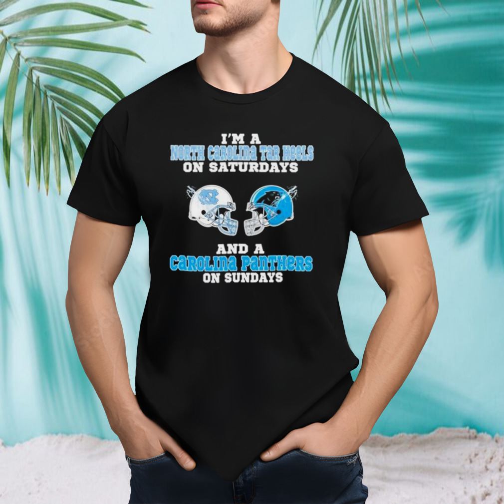 I’m A North Carolina Tar Heels On Saturdays And A Carolina Panthers On Sundays 2023 shirt