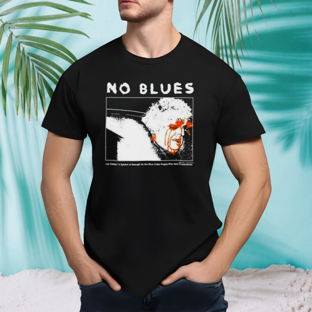 No Blues Los Camp A Symbol Of Strength For The Blue T-shirt