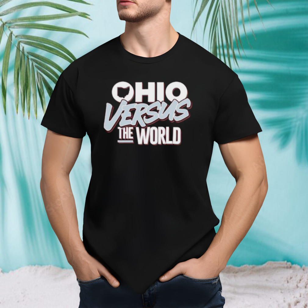 Ohio versus the world shirt