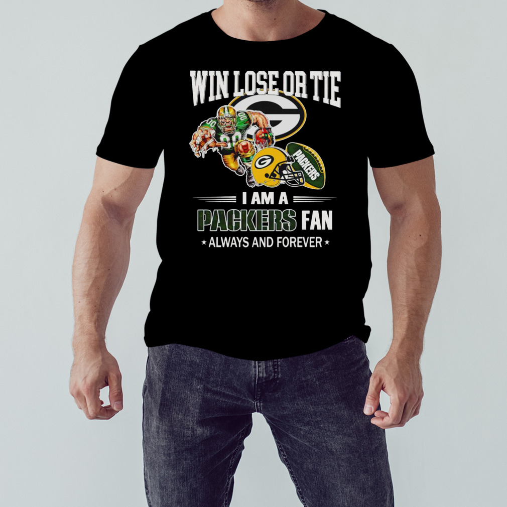 Green Bay Packers win lose or tie I am a Packers fan always and forever shirt