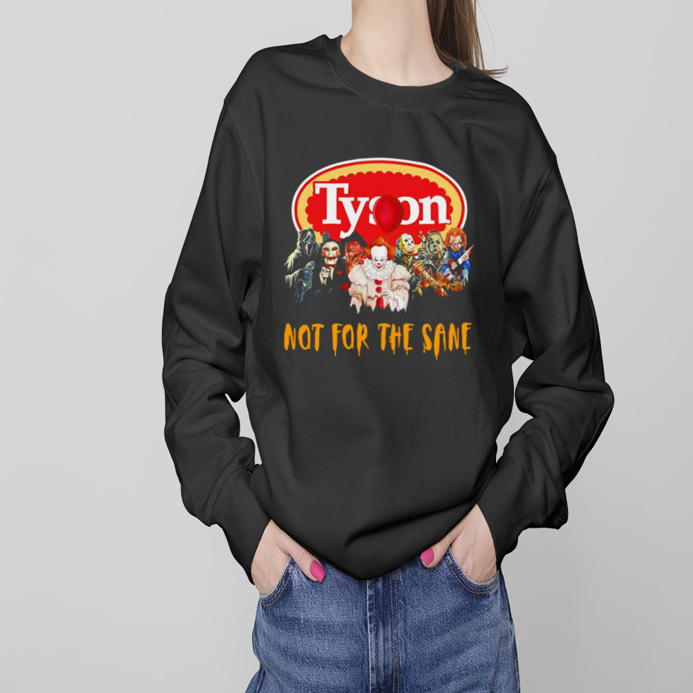 Horror movie characters Tyson not for the same shirt 4 Sweaters