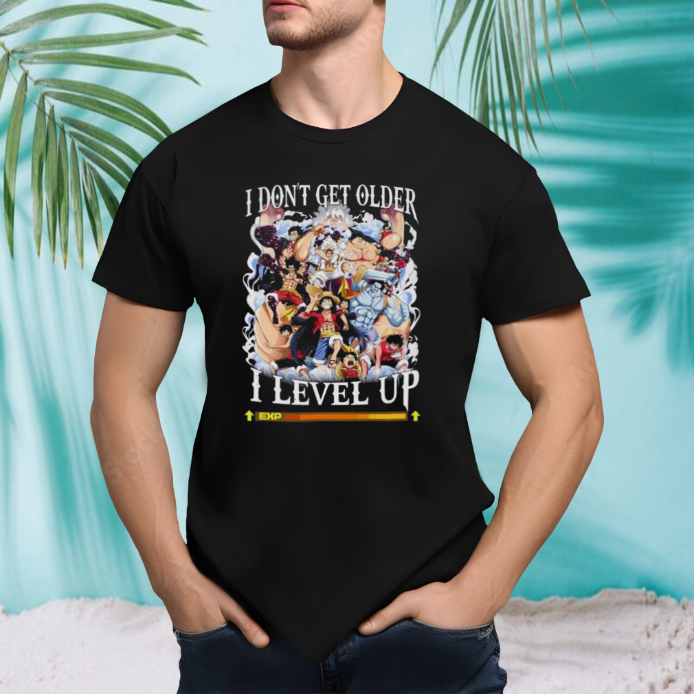 I Don’t Get Older I Level Up Monkey D. Luffy T-shirt