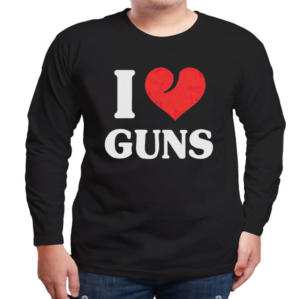 I love guns shirt 3 Longsleeve tshirt