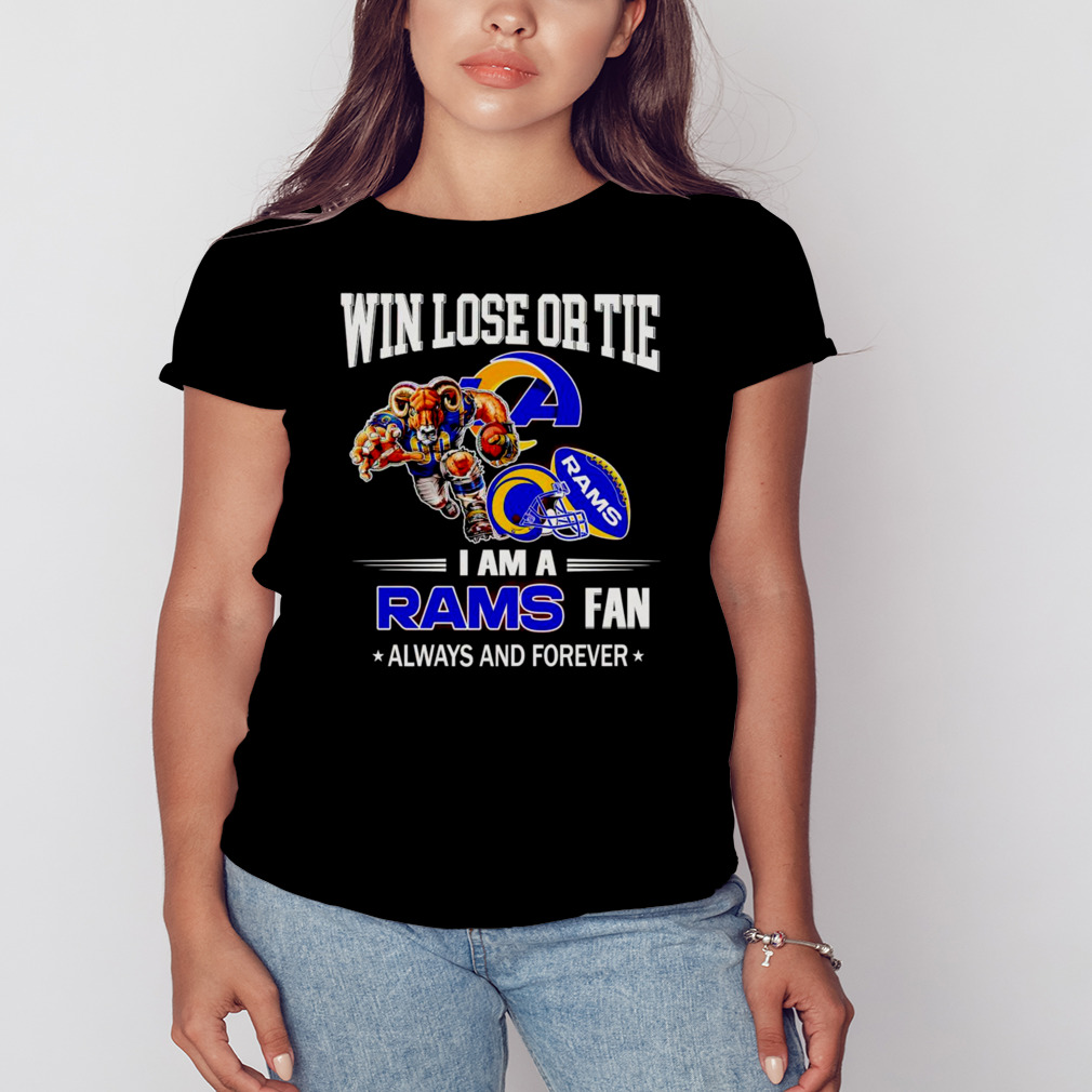Los Angeles Rams win lose or tie I am a Rams fan always and forever shirt 2 Women's tshirt