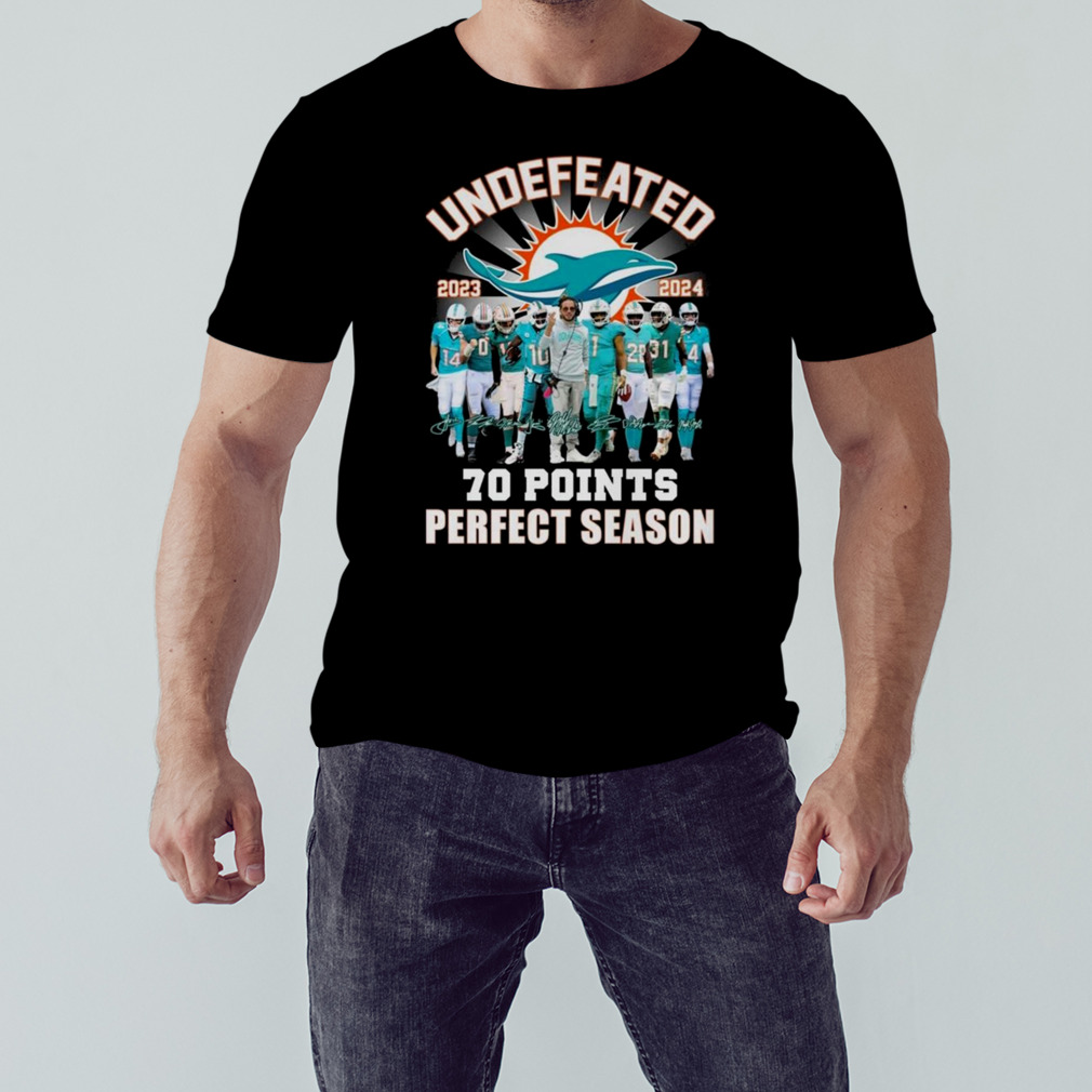 Miami Dolphins Undefeated 2023 2024 70 Points Signatures T Shirt