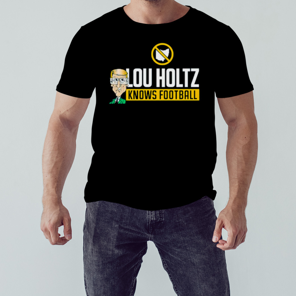 Michigan Wolverines lou holtz knows football shirt