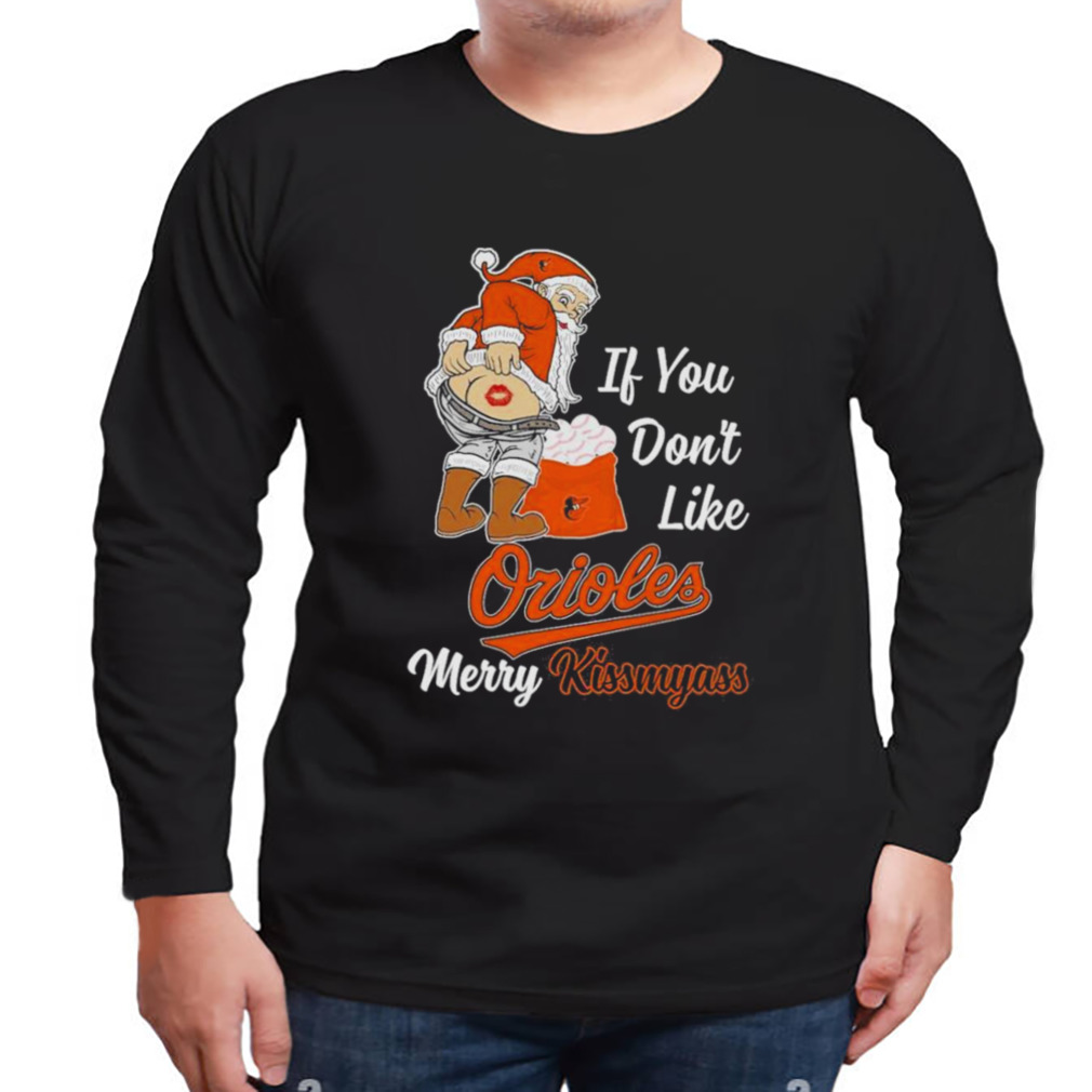 Santa Butt If you don't like Baltimore Orioles merry kissmyass