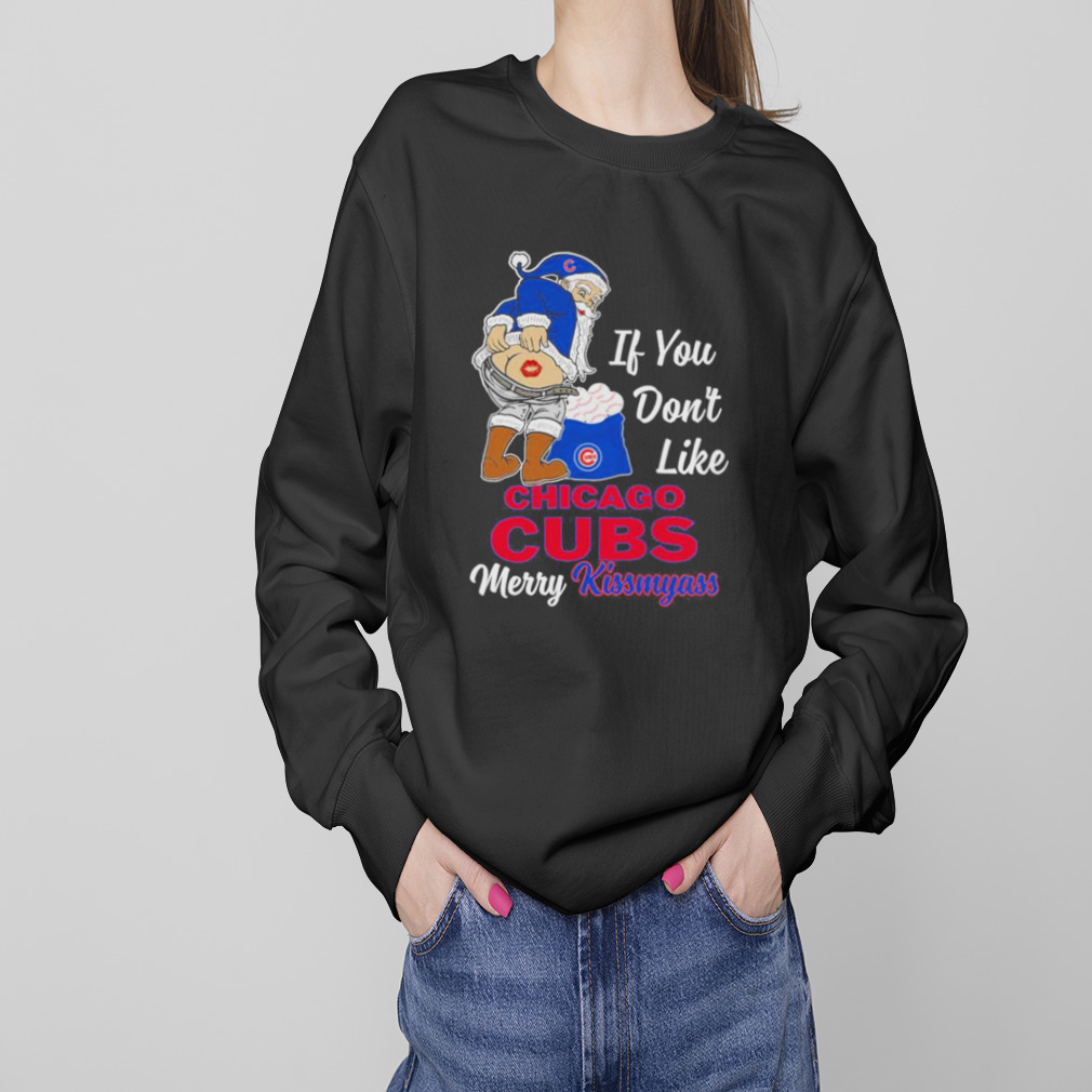 Santa if you don't like Chicago Cubs Merry Kissmyass funny shirt