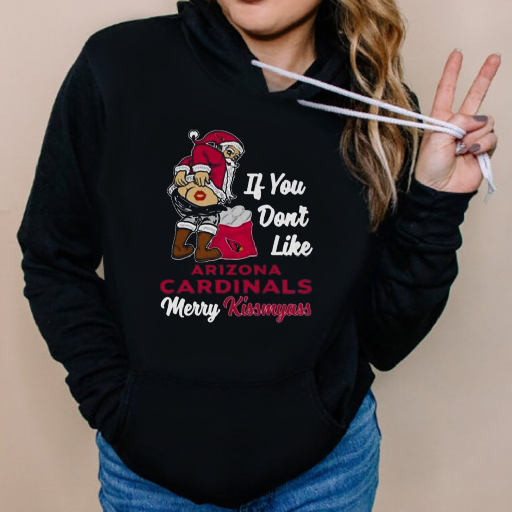 Santa butt If you don't like Arizona Cardinals merry kissmyass christmas  shirt, hoodie, sweater, long sleeve and tank top