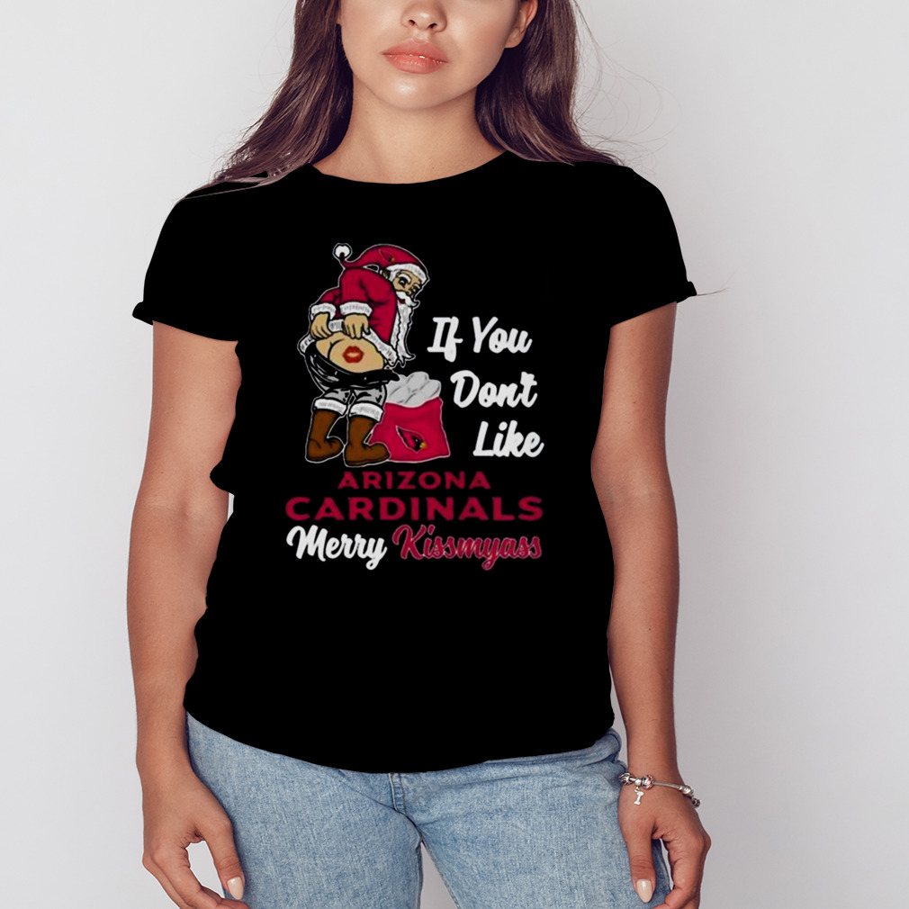 Santa Butt If You Don't Like Arizona Cardinals Merry Kissmyass Christmas  Shirt