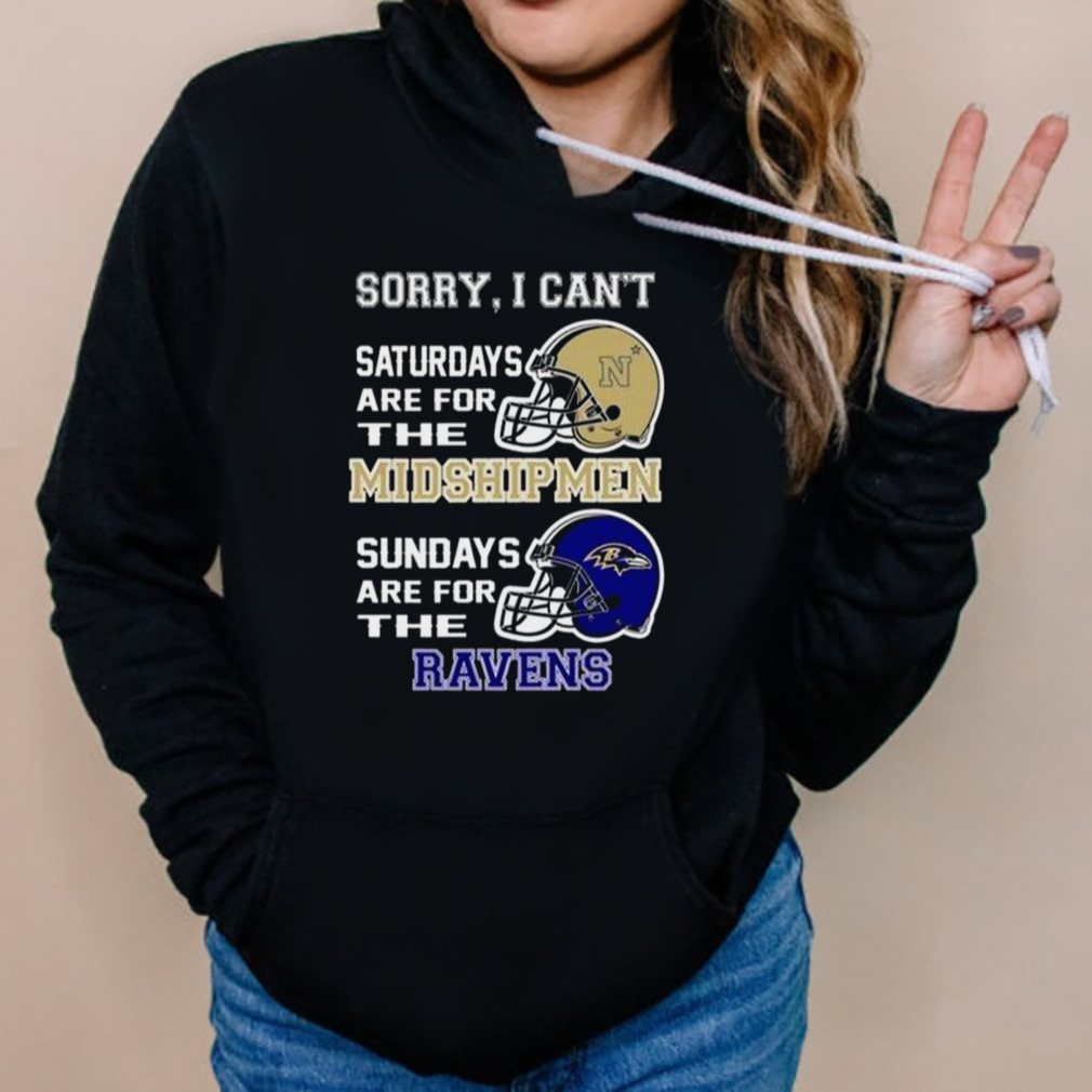 Sorry I Can't Saturdays Are For The Navy Midshipmen Are For The Baltimore  Ravens 2023 shirt, hoodie, sweater, long sleeve and tank top