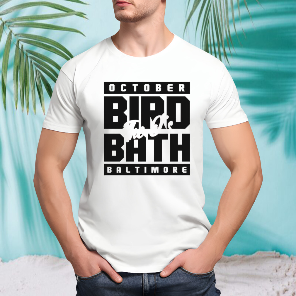 The O’s October Birdbath Baltimore T-shirt