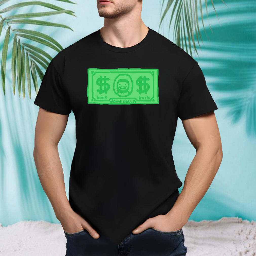 Dame is a buck dane dollar shirt