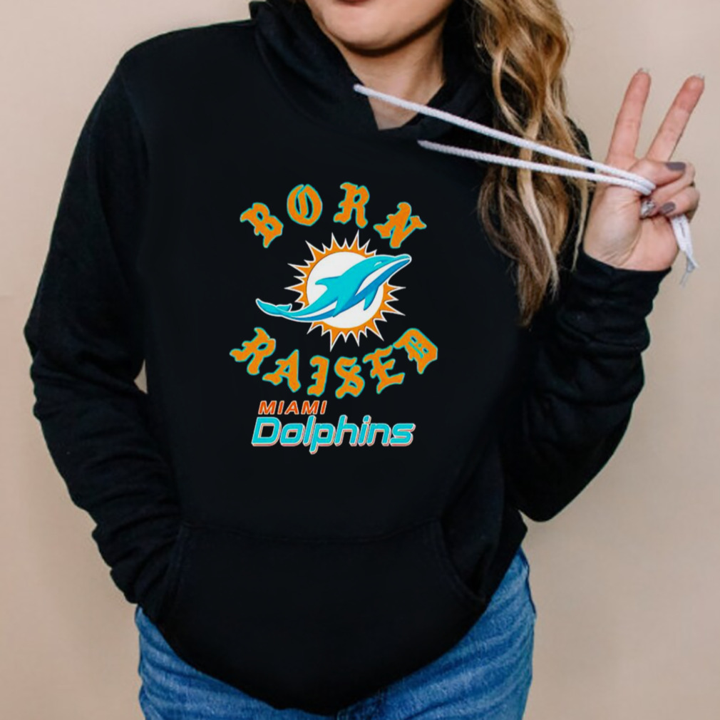 MiamI dolphins born x raised shirt, hoodie, sweater, long sleeve