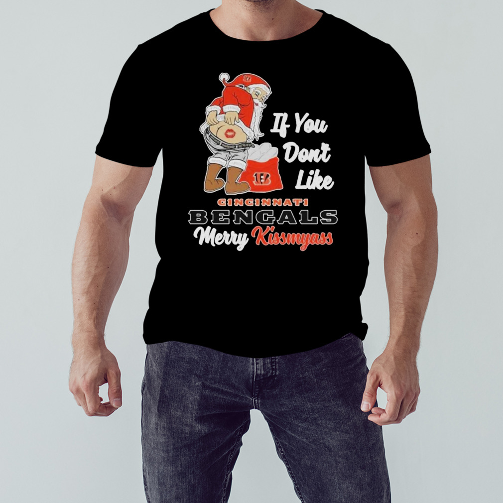 Santa Claus If You Dont Like Cincinnati Bengals Merry Kissmyass Christmas t- shirt