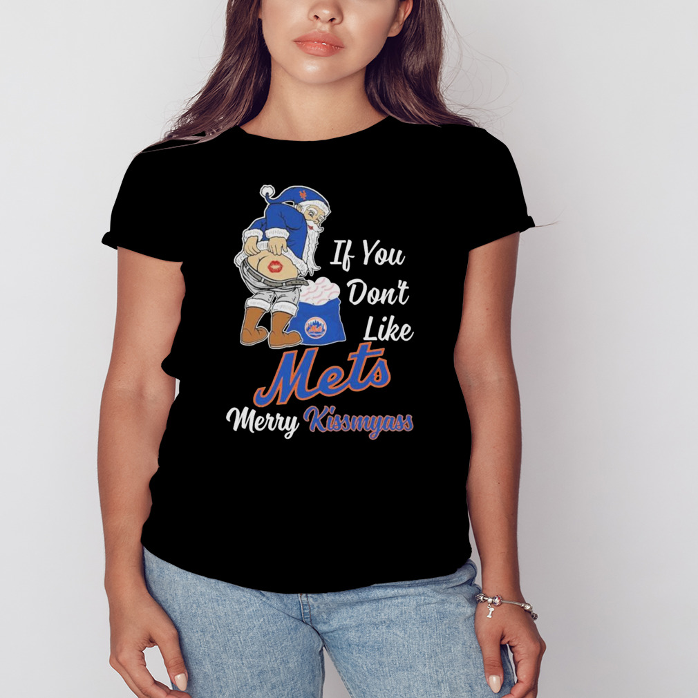 Santa Claus If You Don't Like New York Mets Merry Kissmyass T Shirt