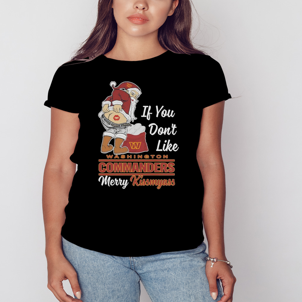 Santa Claus If You Don't Like Washington Commanders Merry Kissmyass shirt,  hoodie, sweater, long sleeve and tank top