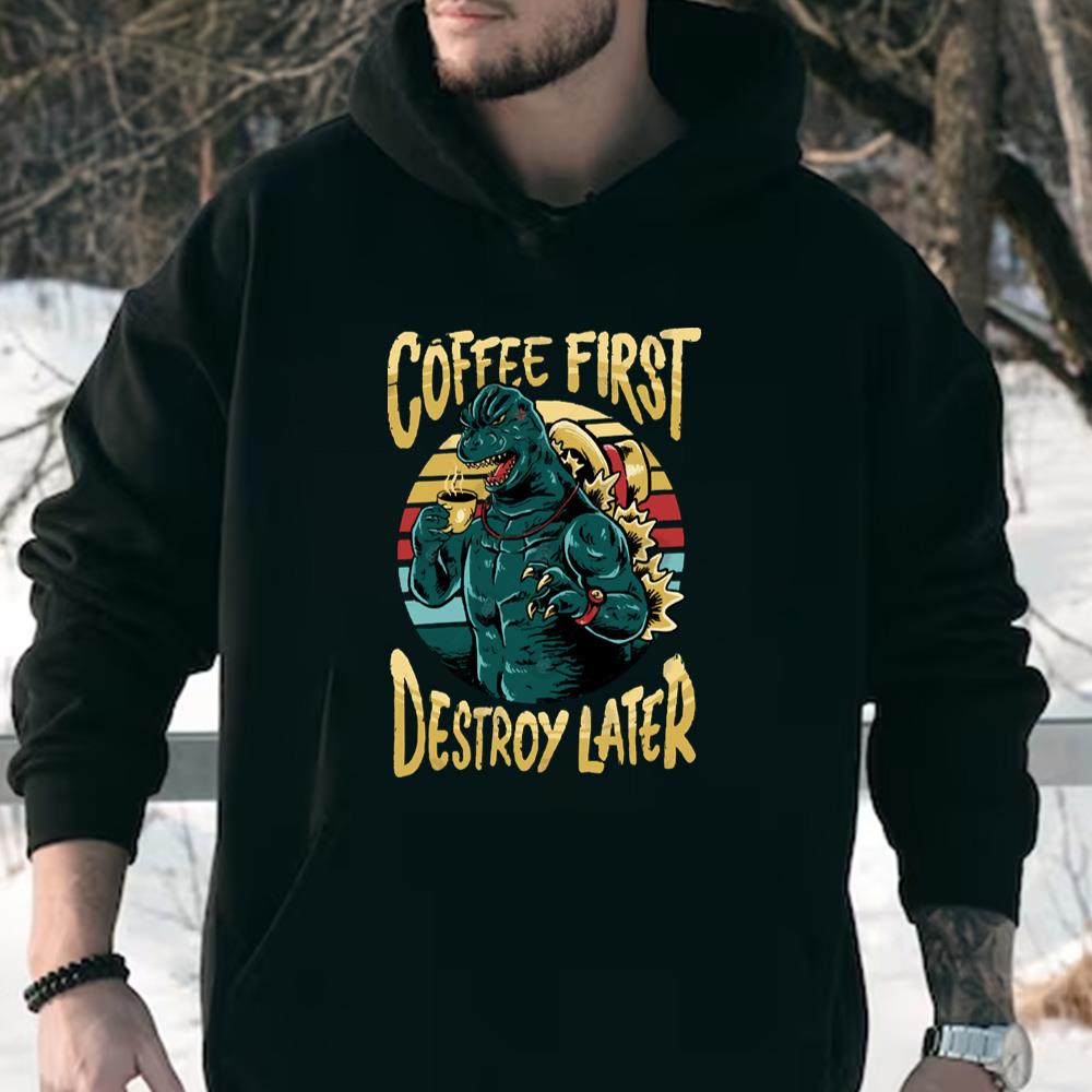 Coffee First Destroy Later Godzilla T-shirt