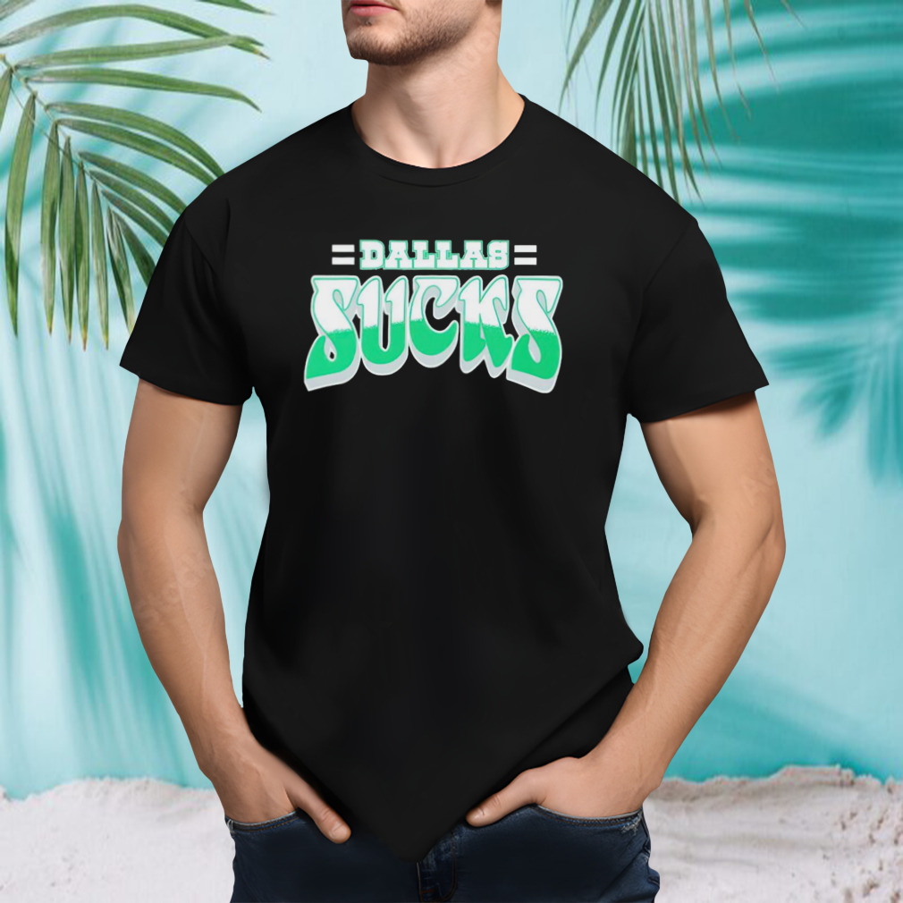 Dallas sucks shirt