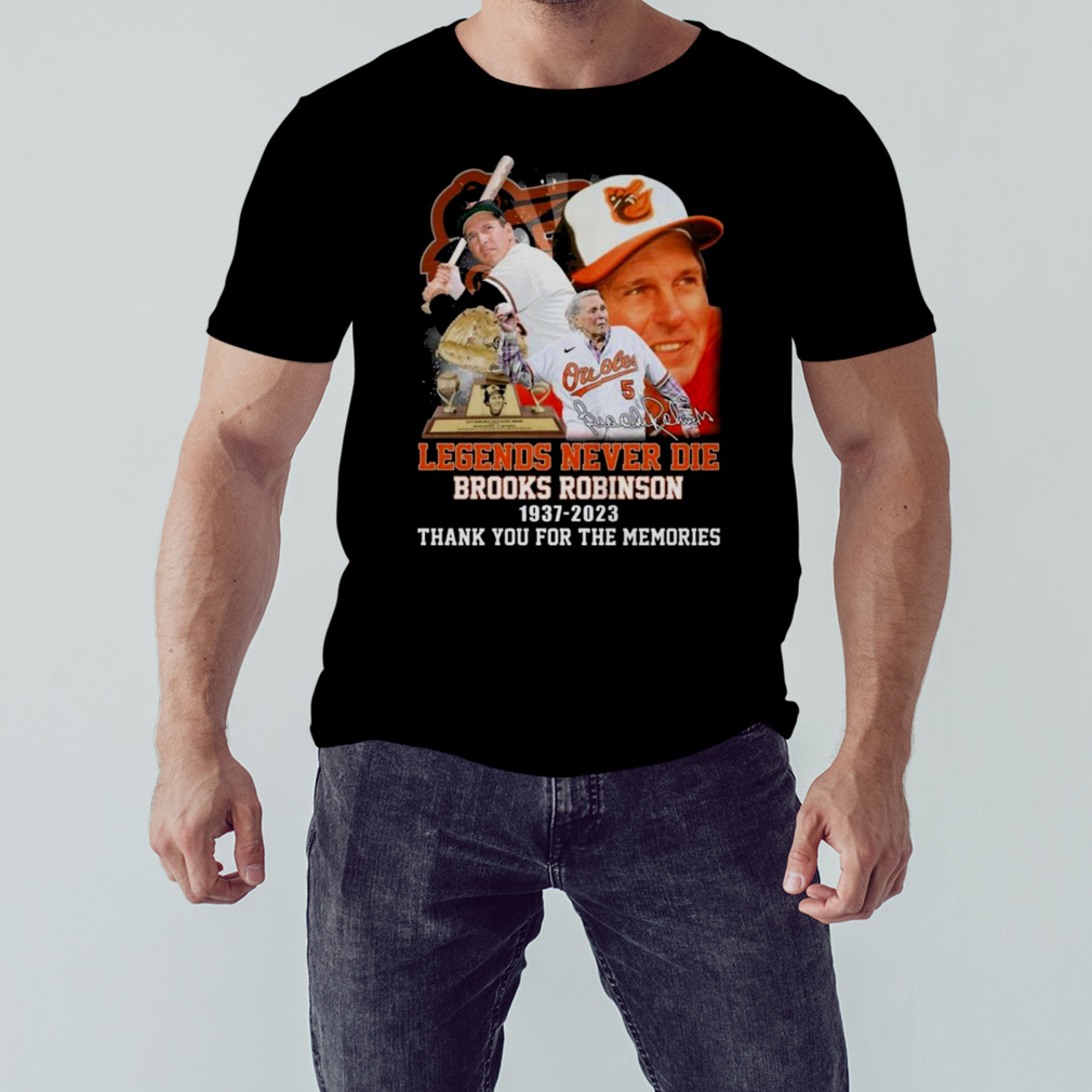 Legends Never Die Brooks Robinson 1937 – 2023 Thank You For The Memories T  Shirt