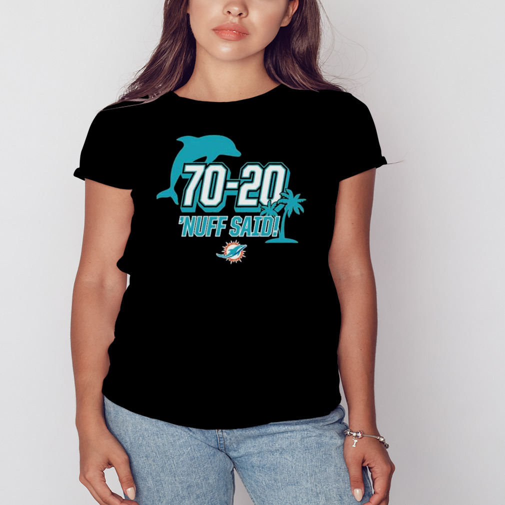 Miami Dolphins 70 20 Nuff Said Shirt