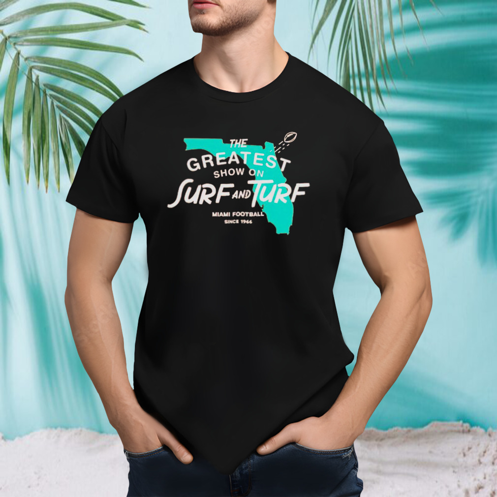 Miami the greatest show on surf and turf shirt