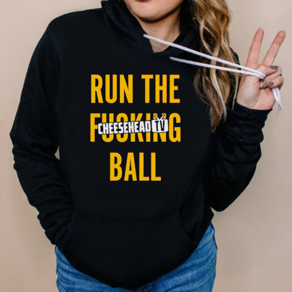 Run The Fucking Ball Cheesehead Tv shirt, hoodie, sweater, long