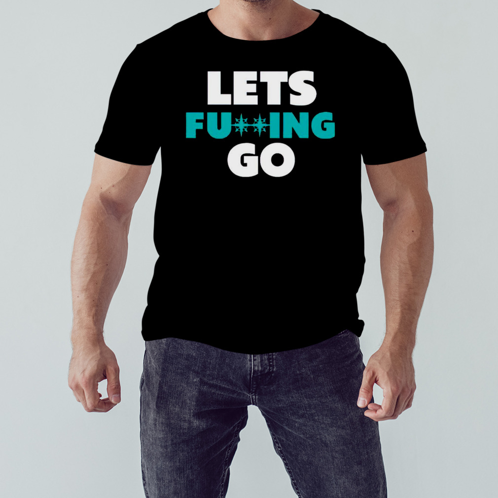 Seattle Mariners Lets Fucking Go Shirt - Peanutstee