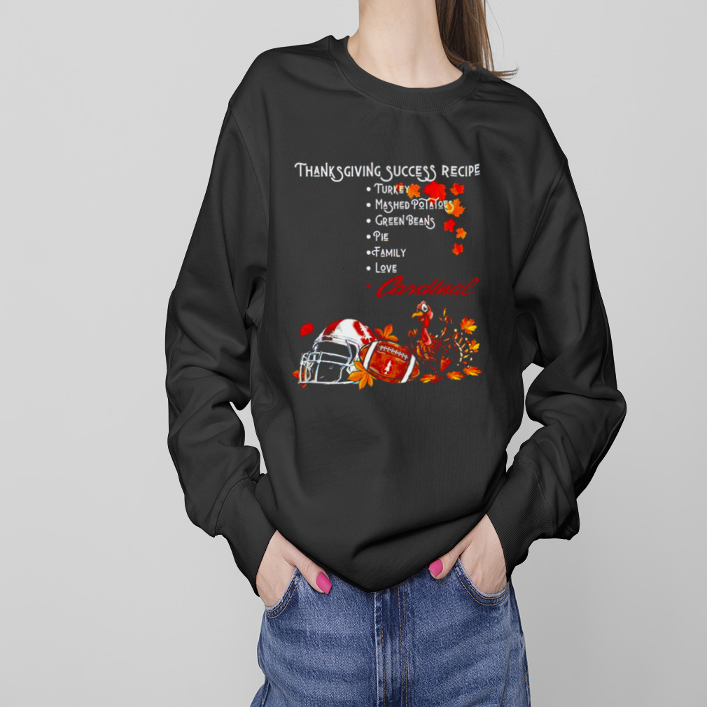 Stanford Cardinal Thanksgiving Success Recipe Shirt