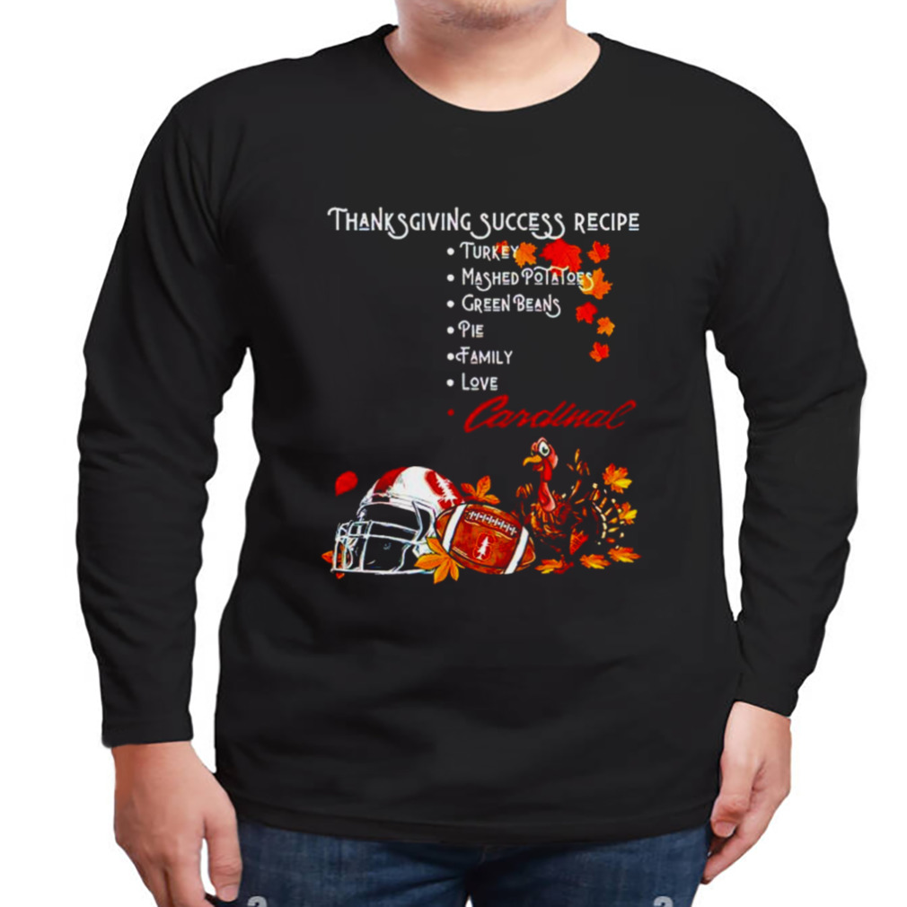 Stanford Cardinal Thanksgiving Success Recipe Shirt