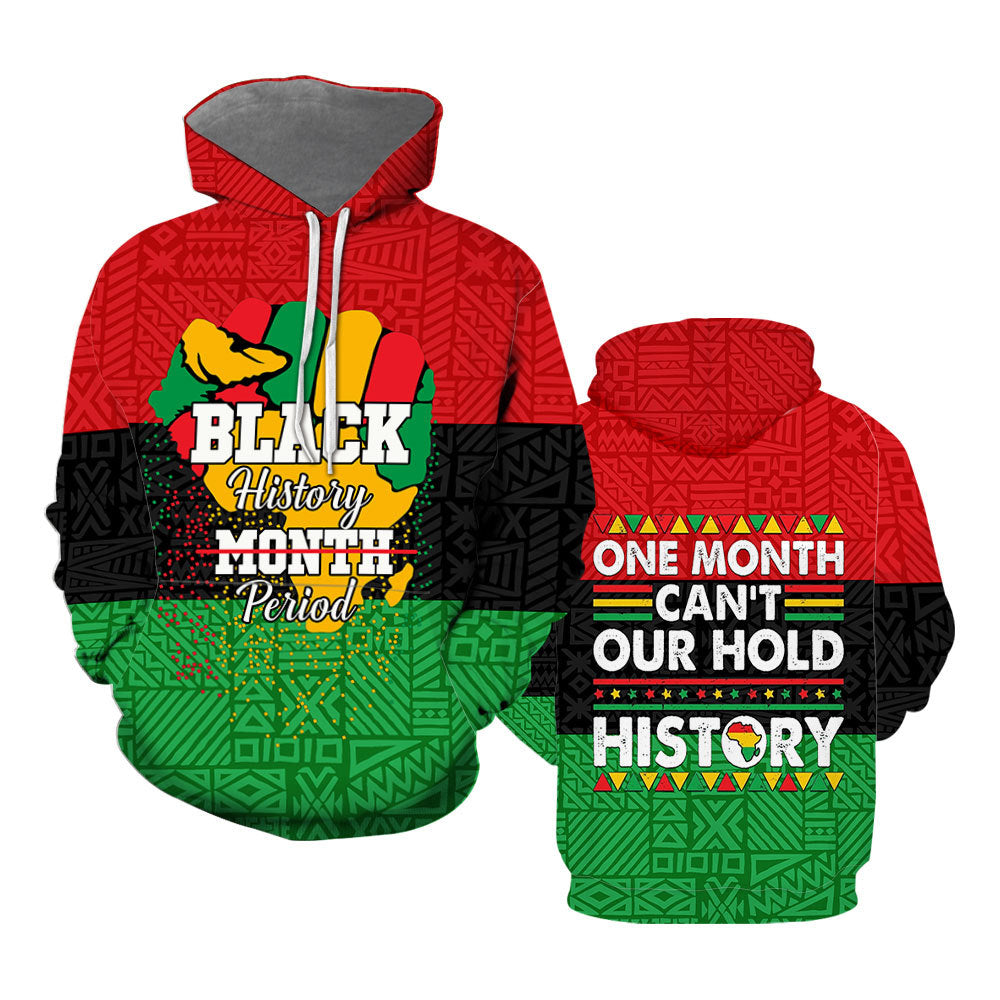 Black History Period One Month Can_t Hold Our History Hoodie Over Print For Men _ Women HP5734