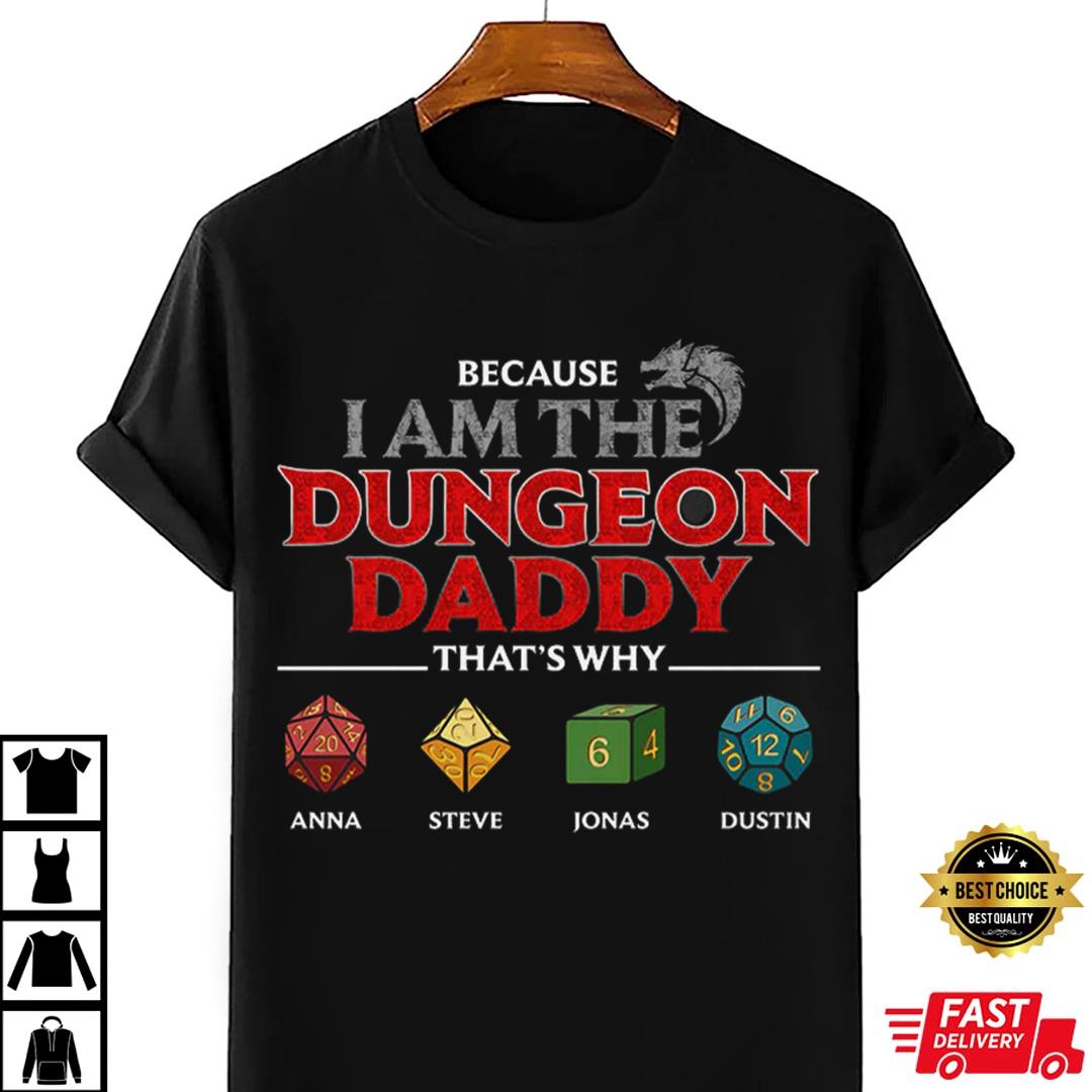 D&ampD Because I Am The Dungeon Daddy Shirt Gift For Dad