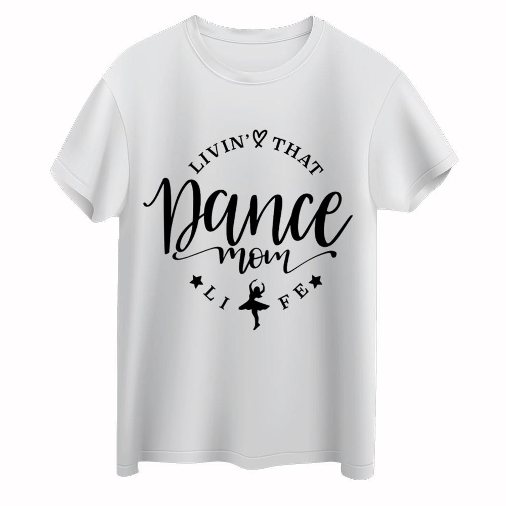 Dance Mom Shirt, Dance Mom T-shirts, Ballet Mom Shirt, Dance Mom Gift, Shirts For Dance Mom