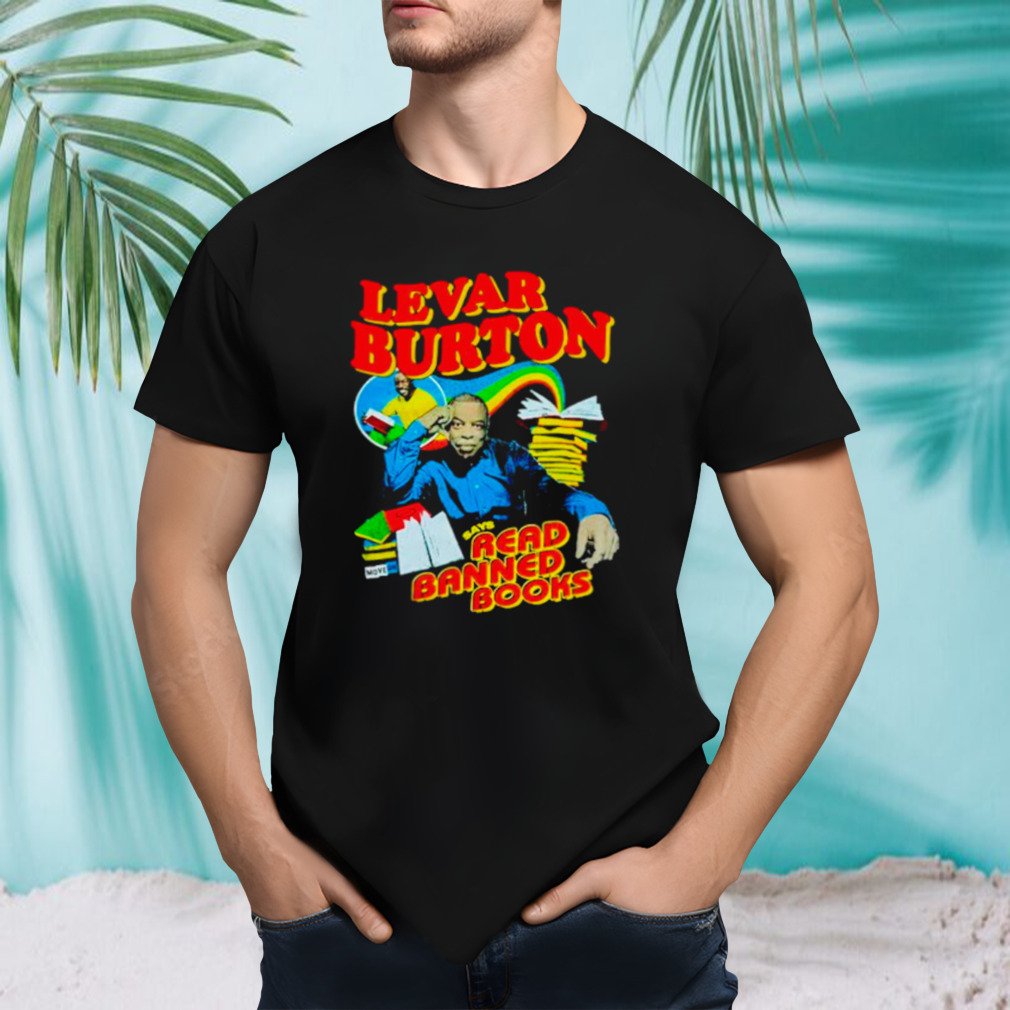 Levar burton says read banned books shirt