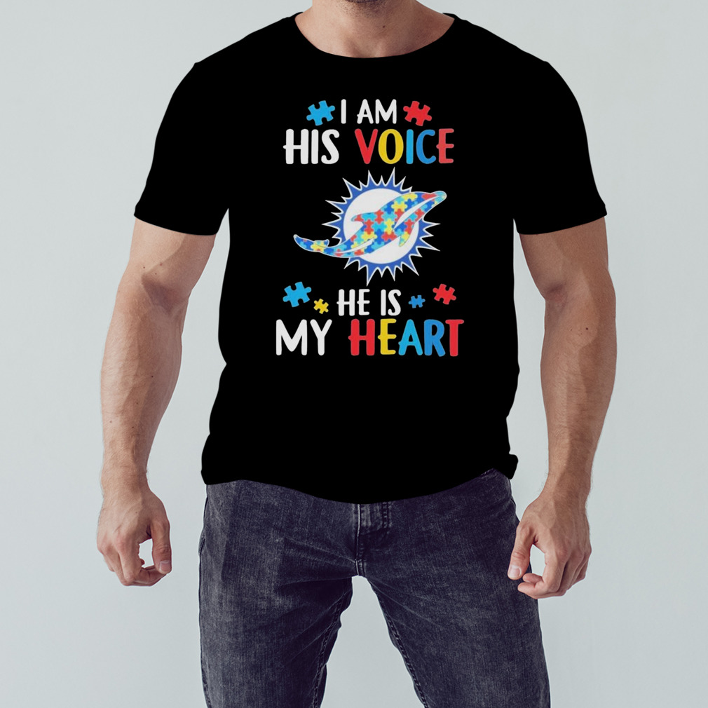Miami Dolphins Autism Awareness I Am His Voice He Is My Heart 2023 Shirt