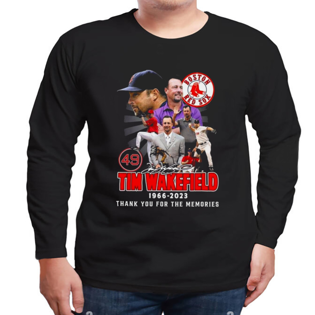 Quality Boston Red Sox 49 Tim Wakefield 1966-2023 Thank You For The  Memories Signature Unisex T-Shirt - Roostershirt