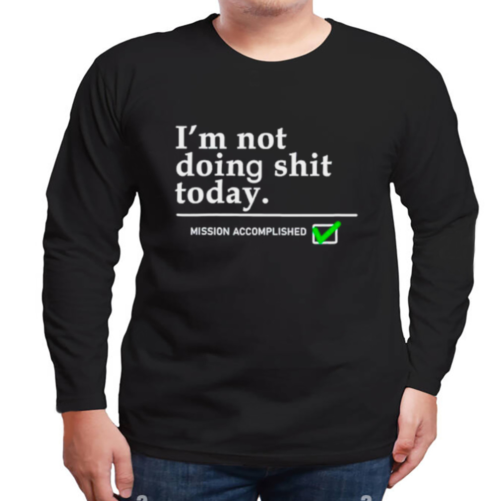 Travis Kelce I'M Not Doing Shit Today Mission Accomplished Tee -  CreativeTDesign