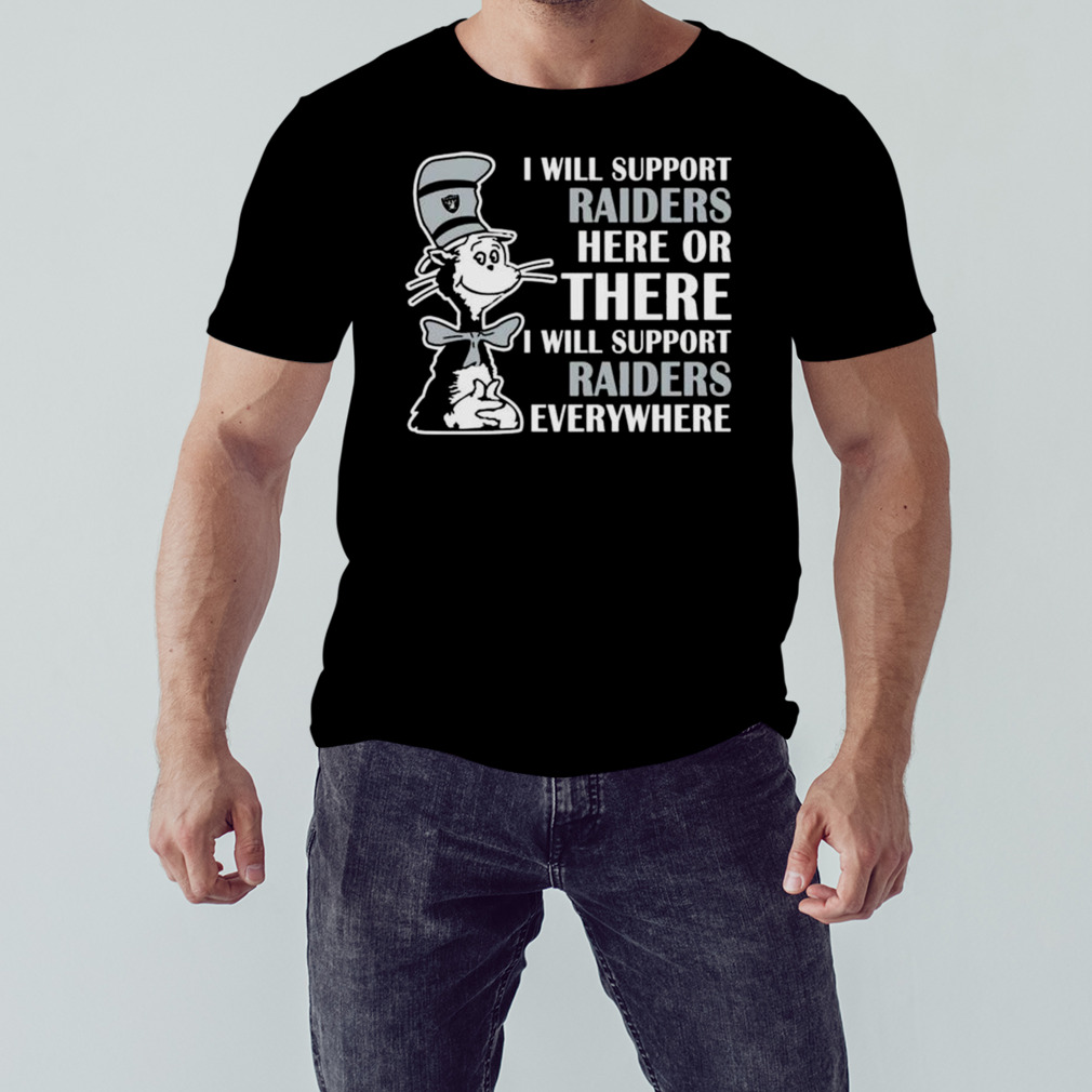 Dr Seuss I Will Support Raiders Here Or There I Will Support Raiders Everywhere 2023 shirt