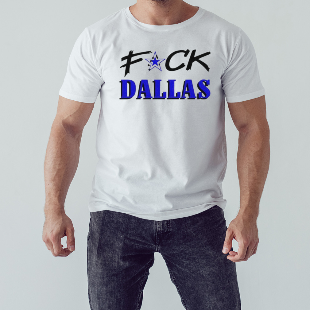 Fuck Dallas Cowboys 2023 shirt