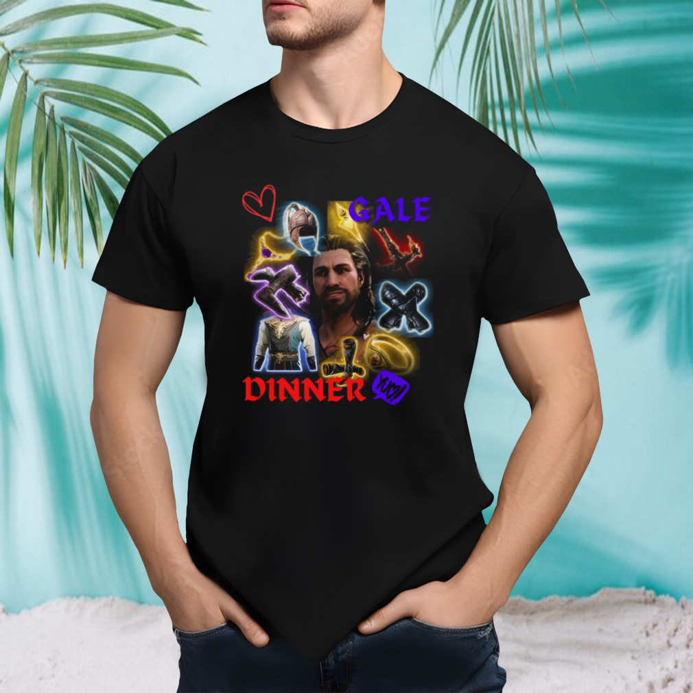 Gale Dinner Gaaaaale Dinner shirt