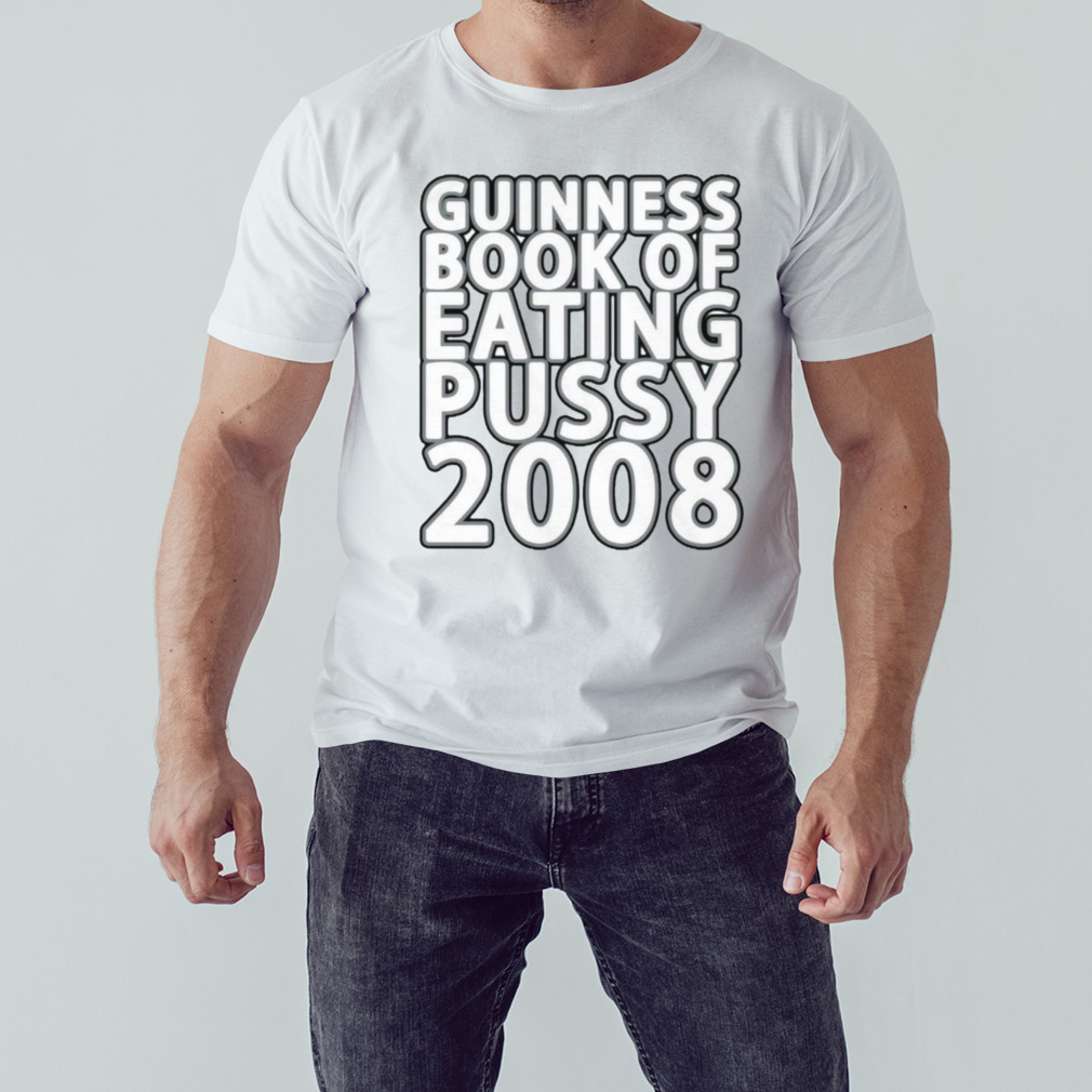 Guinness book of eating pussy 2008 shirt