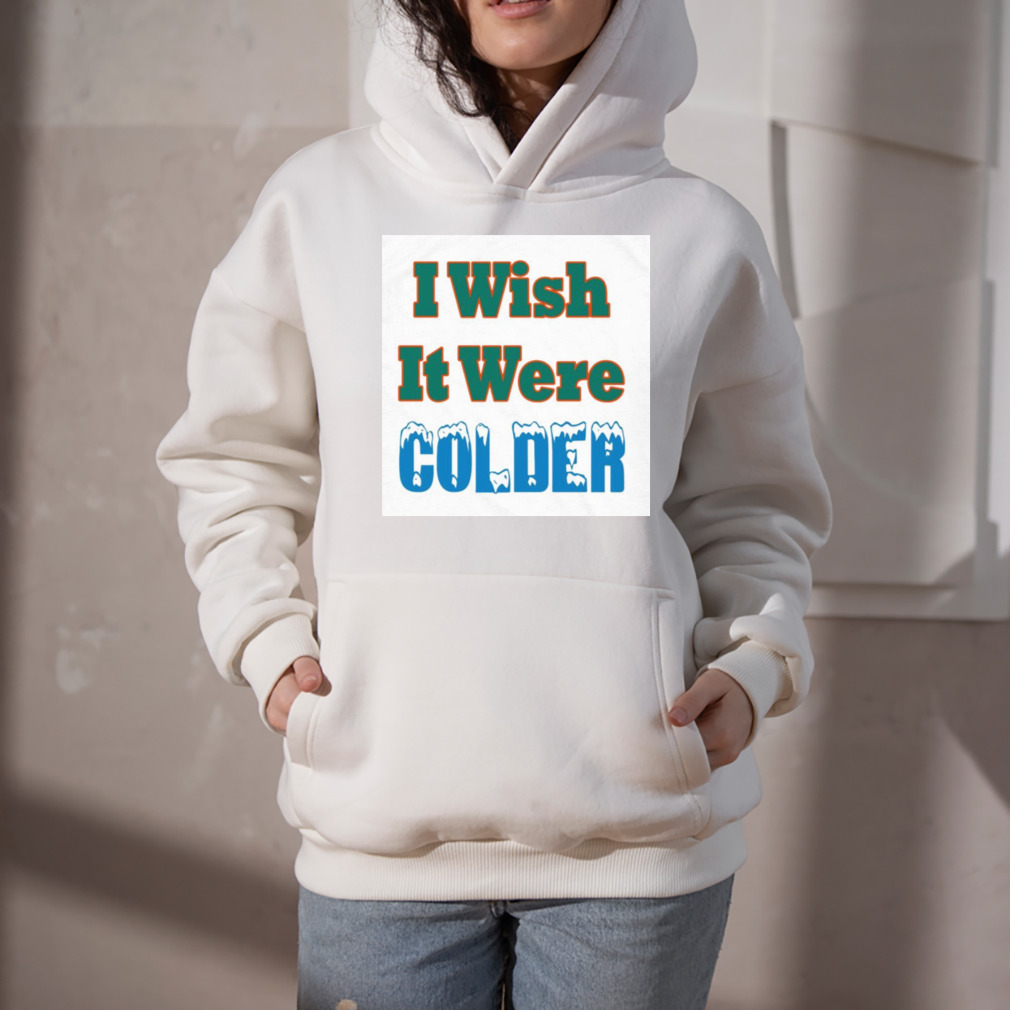 Mike Mcdaniel I Wish It Were Colder Shirts - Hnatee