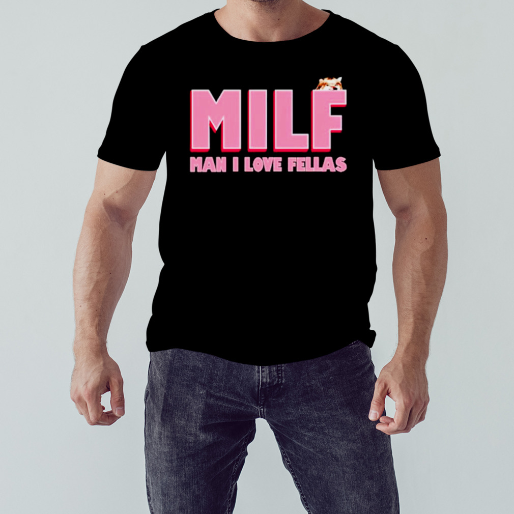 Milf Man I love Fellas Kama Kamilia shirt