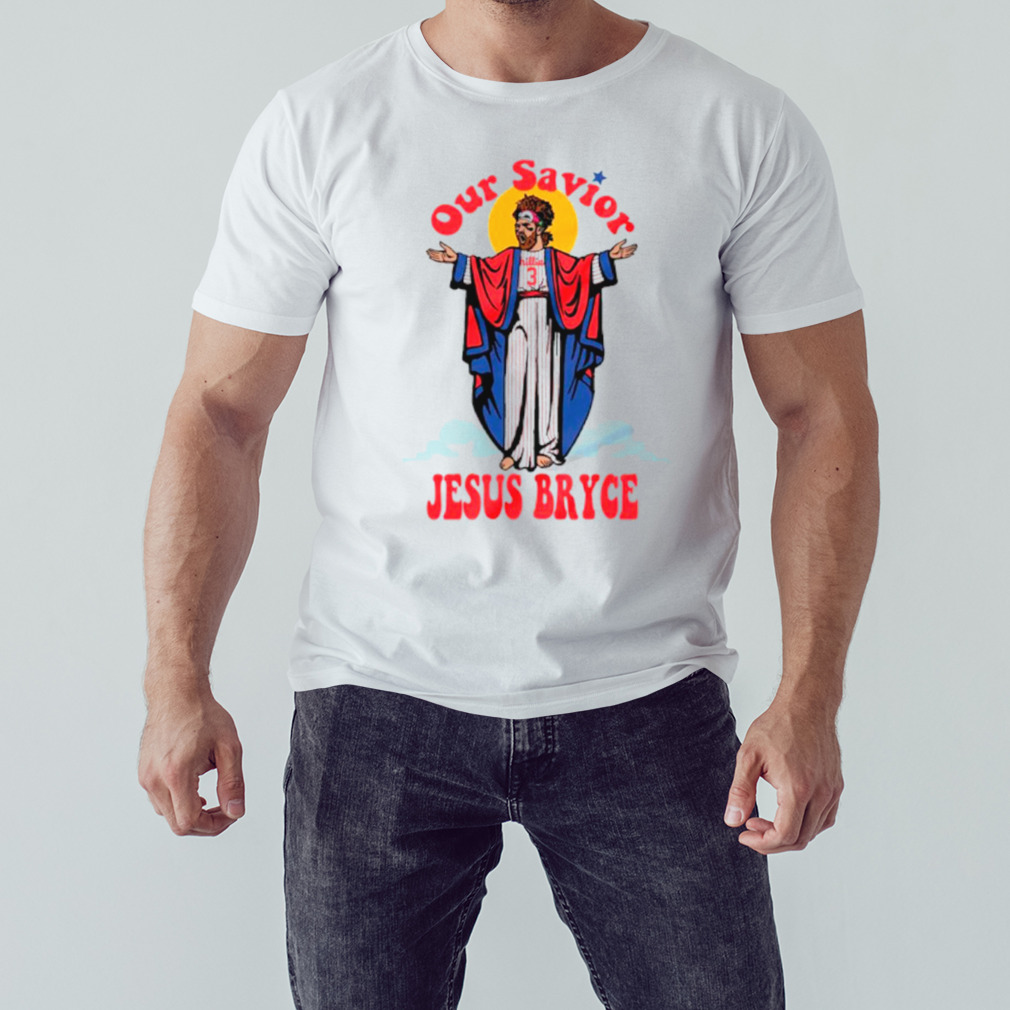 Our Savior Jesus Bryce Philly shirt